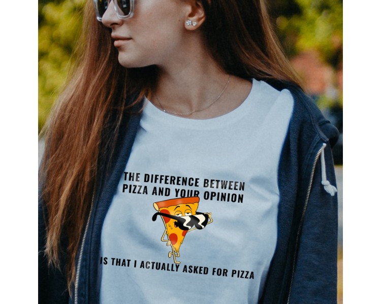 Tricou damă The difference between pizza and your opinion