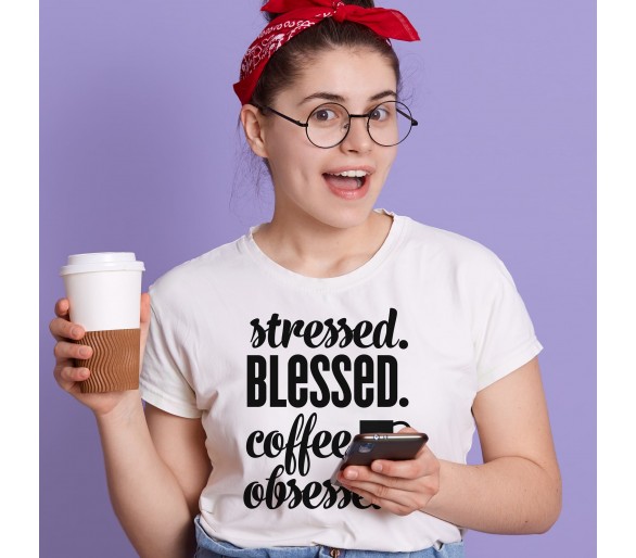 Tricou damă Stressed Blessed Coffee Obsessed