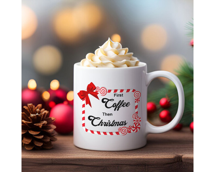 Cana cu imprimeu First Coffee Then Christmas